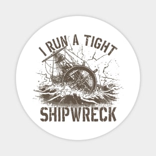 I-run-a-tight-shipwreck Magnet
